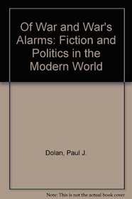 Of War and War's Alarms: Fiction and Politics in the Modern World