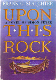 Upon This Rock: A Novel of Simon Peter, Prince of the Apostles