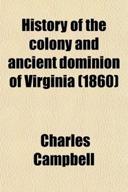History of the colony and ancient dominion of Virginia (1860)
