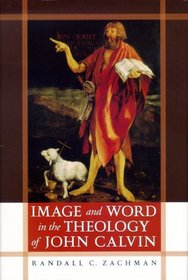 Image and Word in the Theology of John Calvin