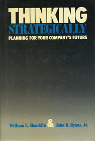 Thinking Strategically: Planning for Your Company's Future