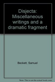 Disjecta: Miscellaneous writings and a dramatic fragment