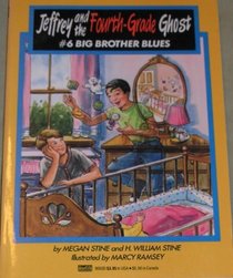 Big Brother Blues: (#6) (Jeffrey and the Fourth Grade Ghost)
