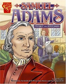 Samuel Adams: Patriot and Statesman (Graphic Biographies)