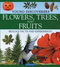 Flowers, Trees, and Fruits (Young Discoverers: Biology Facts and Experiments)