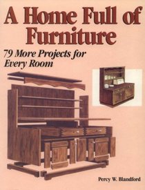 A Home Full of Furniture: 79 More Furniture Projects for Every Room