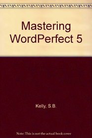 Mastering Wordperfect 5