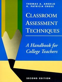 Classroom Assessment Techniques : A Handbook for College Teachers  (Jossey Bass Higher and Adult Education Series)