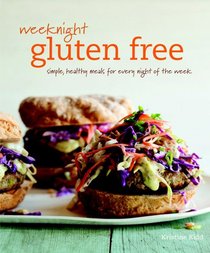 Weeknight Gluten-Free (Williams-Sonoma): Simple, healthy gluten-free meals for every night of the week
