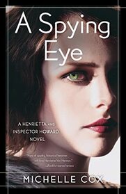 A Spying Eye: A Henrietta and Inspector Howard Novel (A Henrietta and Inspector Howard Novel, 6)