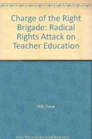 Charge of the Right Brigade: Radical Rights Attack on Teacher Education