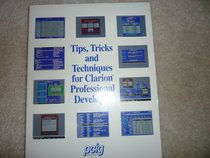 Tips Tricks and Techniques for Clarion Professional Development Version 2.1