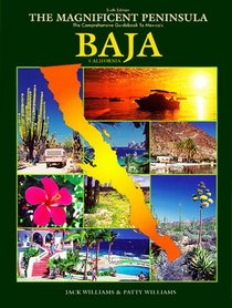 Magnificent Peninsula: The Comprehensive Guidebook to Mexico's Baja California
