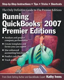 Running QuickBooks 2007 Premier Editions: The Only Comprehensive Guide to the Premier Editions
