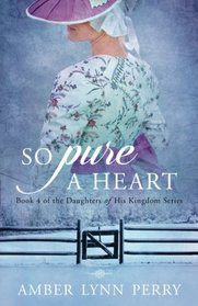 So Pure a Heart (Daughters of His Kingdome) (Volume 4)