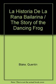 La Historia De La Rana Bailarina / The Story of the Dancing Frog (Spanish Edition)