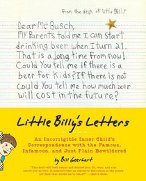 Little Billy's Letters: An Incorrigible Inner Child's Correspondence with the Famous, Infamous, and Just Plain Bewildered