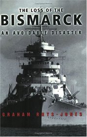 The Loss of the 'Bismarck : An Avoidable Disaster