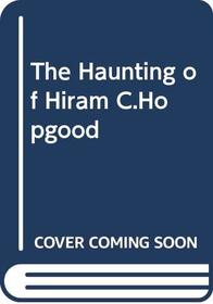 The Haunting of Hiram C. Hopgood