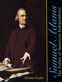 Samuel Adams : The Father of American Independence