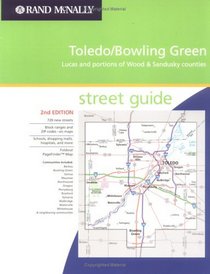 Rand McNally Toledo/Bowling Green: Lucas and Portions of Wood & Sandusky Counties : Street Guide (Rand McNally Toledo/Bowling Green/Lucas County Street Guide)