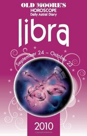 Old Moore's Horoscope and Astral Diary Libra 2010: September 24 - October 23 (Old Moore's Horoscope & Astral Diary: Libra)