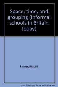 Space, time, and grouping (Informal schools in Britain today)