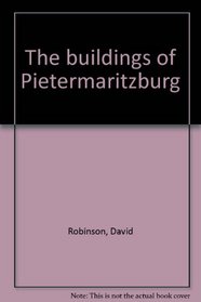 The buildings of Pietermaritzburg