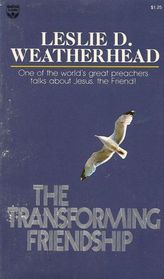 The Transforming Friendship; a Book about Jesus and Ourselves