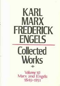Collected Works of Karl Marx and Friedrich Engels, 1849-51, Vol. 10: The Class Struggles in France, the Peasant War in Germany, Etc.