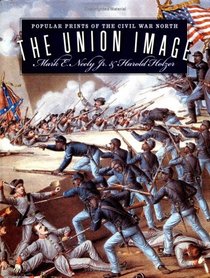 The Union Image: Popular Prints of the Civil War North (Civil War America)