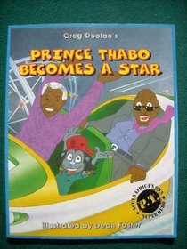 Prince Thabo Becomes a Star (The Adventures of Price Thabo, South Africa's Own Super Hero)