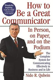 How to Be a Great Communicator: In Person, on Paper, and at the Podium