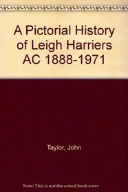 A Pictorial History of Leigh Harriers AC 1888-1971