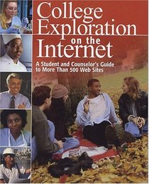 College Exploration on the Internet: A Student and Counselor's Guide to More than 500 Web Sites