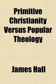 Primitive Christianity Versus Popular Theology