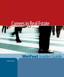 Careers in Real Estate, 2006 Edition: WetFeet Insider Guide (Wetfeet Insider Guide)