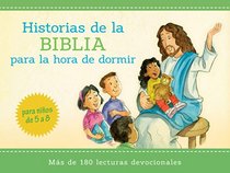 Historias bblicas para la hora de dormir: ms de 180 lecturas devocionales para nios de 5 a 8 aos de edad (Spanish Edition)
