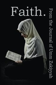 Faith. From the Journal of Umm Zakiyyah