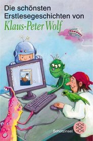 Die schnsten Erstlesegeschichten von Klaus-Peter Wolf