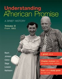 Understanding The American Promise, Volume 2: A Brief History of the United States