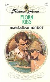 Makebelieve Marriage (Harlequin Presents, No 520)
