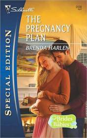 The Pregnancy Plan (Brides & Babies, Bk 2) (Silhouette Special Edition, No 2038)