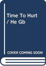 Time To Hurt / He Gb