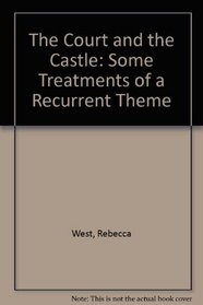 The Court and the Castle: Some Treatments of a Recurrent Theme