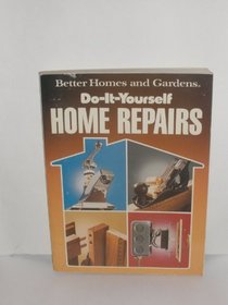 Better Homes and Gardens Do-It-Yourself Home Repairs