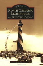 North Carolina Lighthouses and Lifesaving Stations  (NC)  (Images of America)