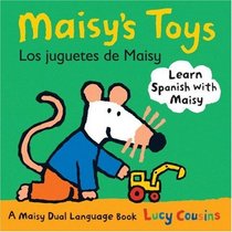 Maisy's Toys Los Juguetes de Maisy: A Maisy Dual Language Book (Spanish Edition)