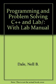 Programming and Problem Solving C++ and Lab/: With Lab Manual