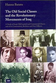 The Old Social Classes and the Revolutionary Movements of Iraq : Third Edition